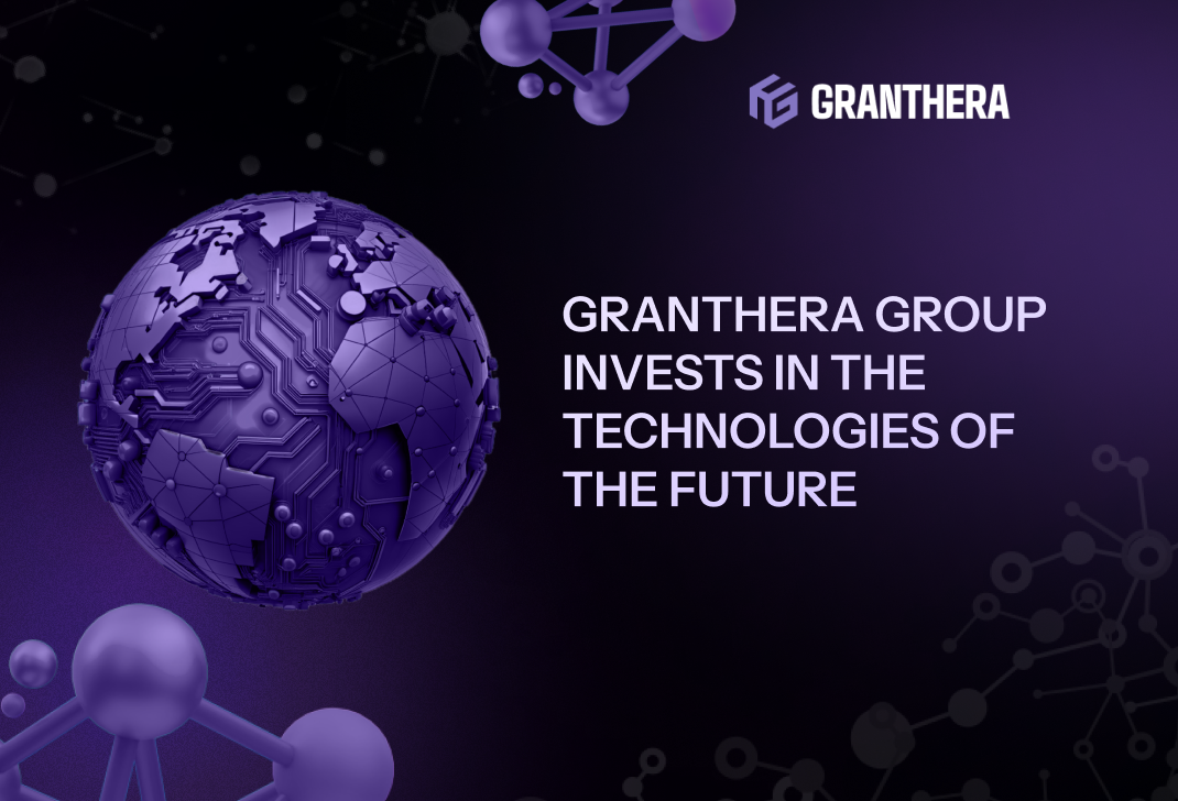 Granthera Group Invests in the Technologies of the Future Granthera Group Invests in the Technologies of the Future
