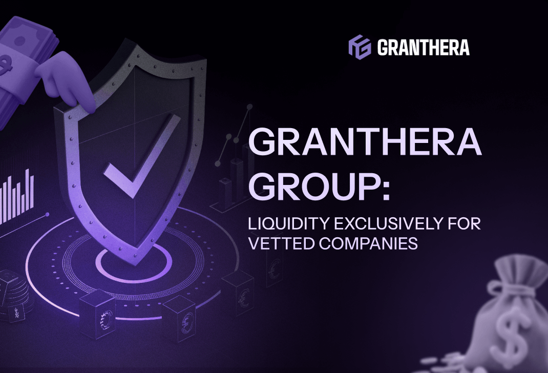 Granthera Group: Liquidity Exclusively for Vetted Companies Granthera Group: Liquidity Exclusively for Vetted Companies