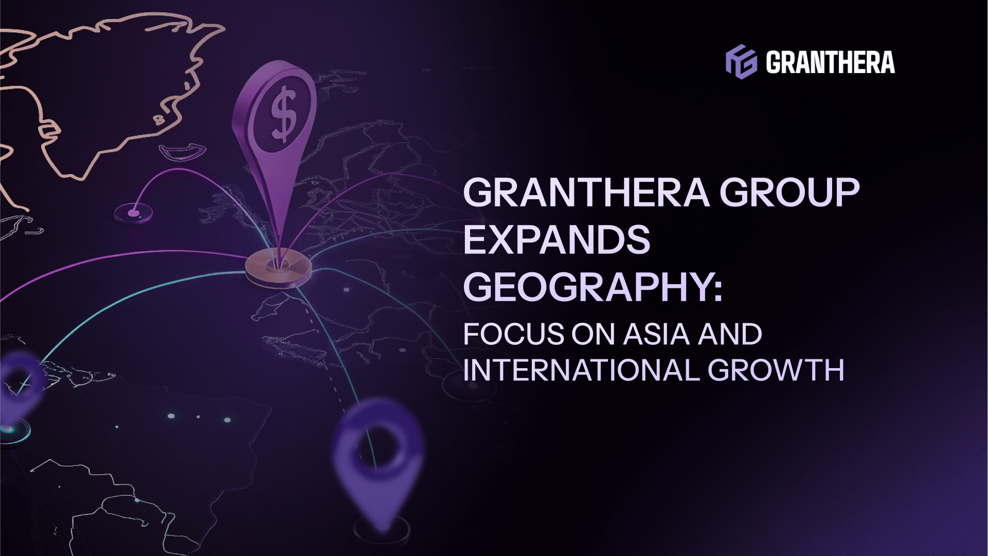 Granthera Group Expands Geography: Focus on Asia and International Growth
Granthera Group Expands Geography: Focus on Asia and International Growth