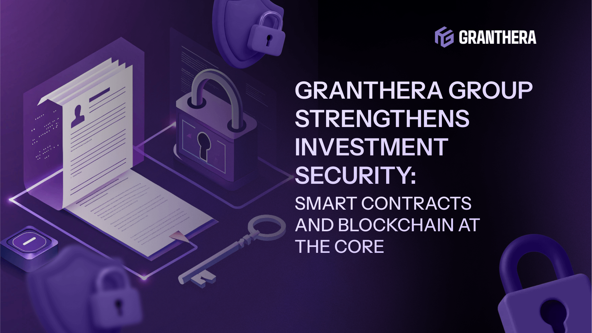 Granthera Group Strengthens Investment Security: Smart Contracts and Blockchain at the Core Granthera Group Strengthens Investment Security: Smart Contracts and Blockchain at the Core