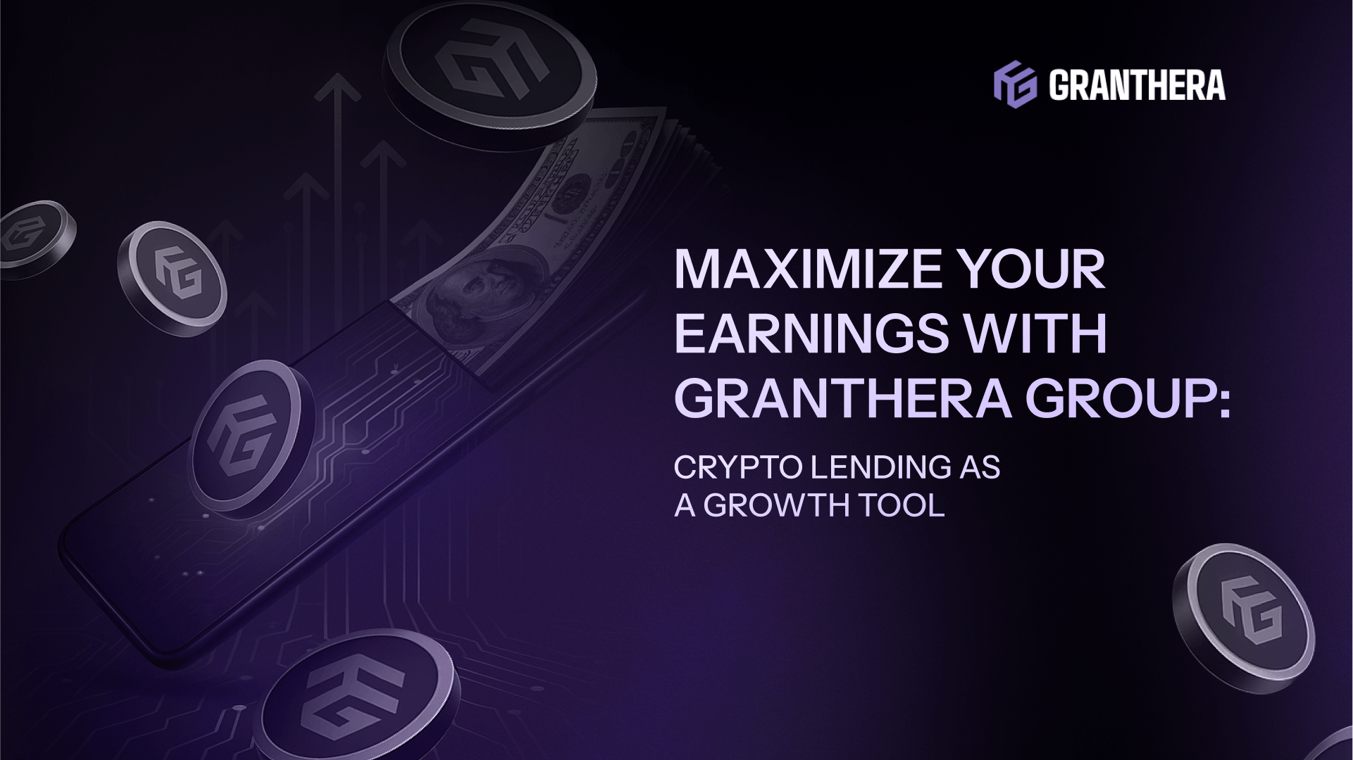 Maximize Your Earnings with Granthera Group: Crypto Lending as a Growth Tool Maximize Your Earnings with Granthera Group: Crypto Lending as a Growth Tool