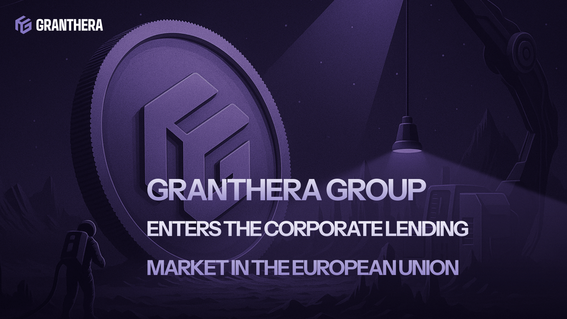 Granthera Group Enters the Corporate Lending Market in the European Union Granthera Group Enters the Corporate Lending Market in the European Union