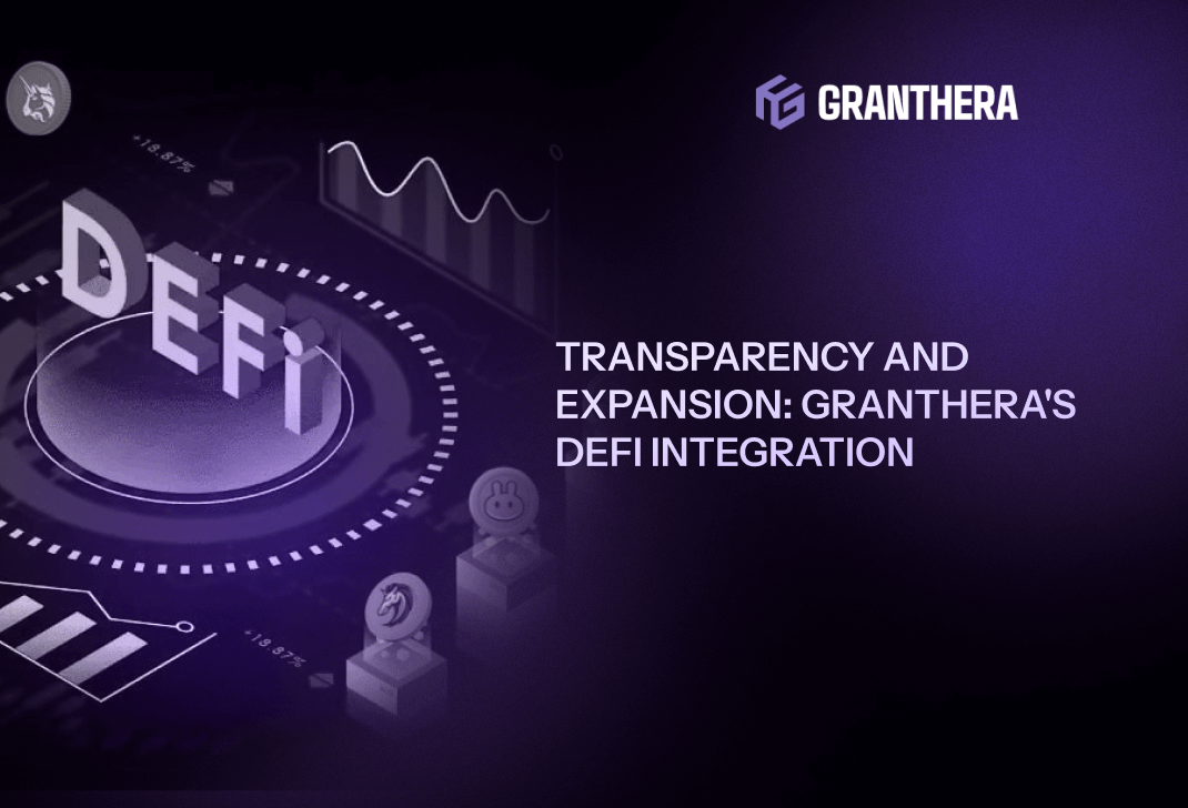 Transparency and Expansion: Granthera's DeFi Integration Transparency and Expansion: Granthera's DeFi Integration
