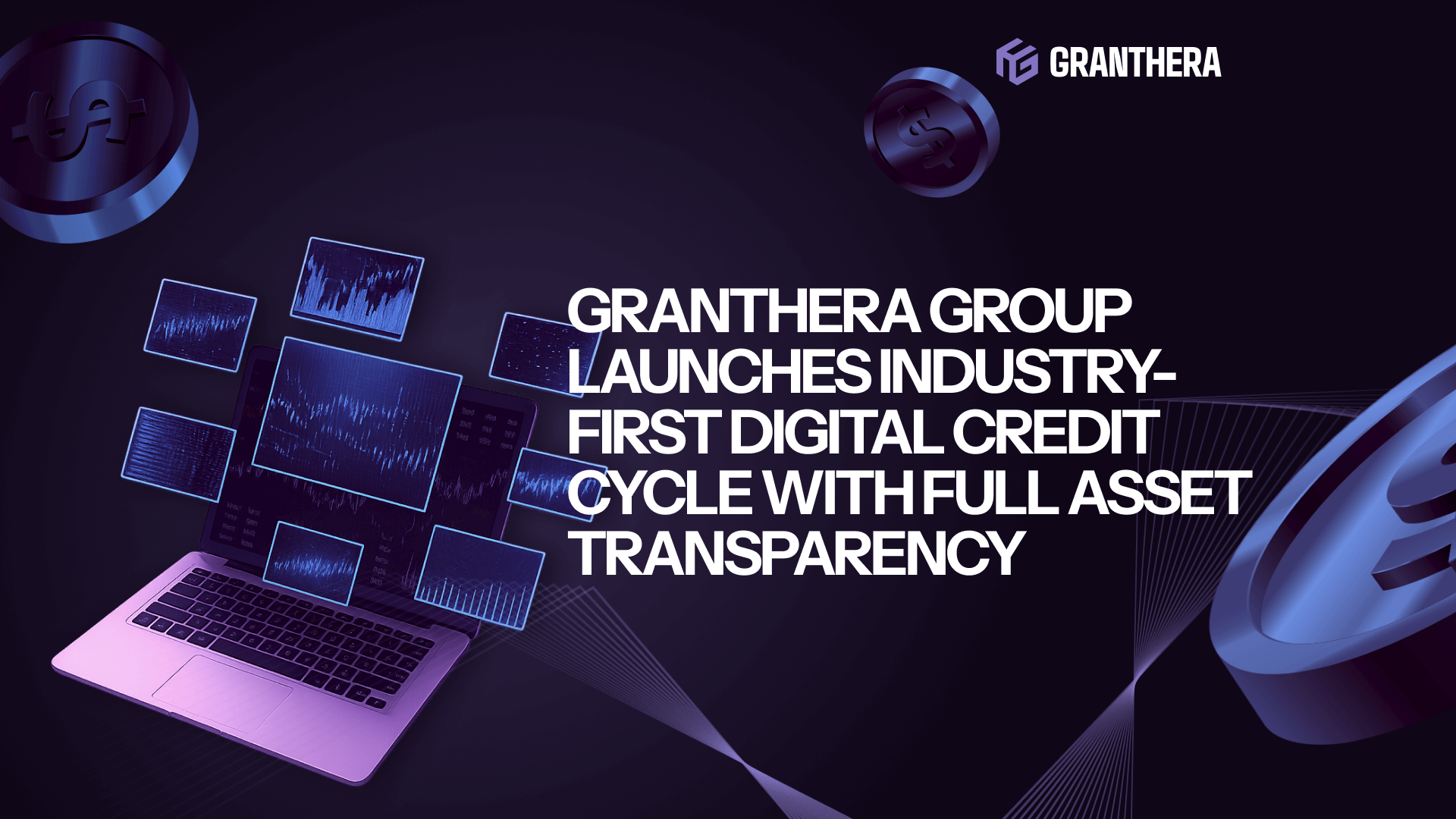 Granthera Group Launches Industry-First Digital Credit Cycle with Full Asset Transparency Granthera Group Launches Industry-First Digital Credit Cycle with Full Asset Transparency