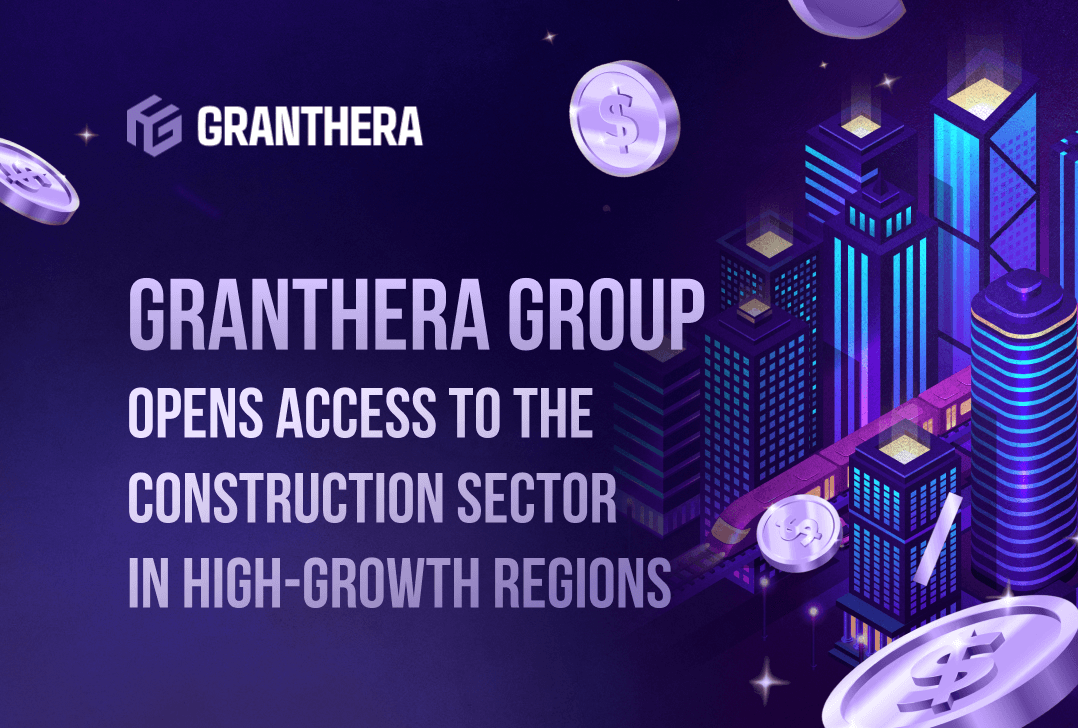 Granthera Group Opens Access to the Construction Sector in High-Growth Regions Granthera Group Opens Access to the Construction Sector in High-Growth Regions