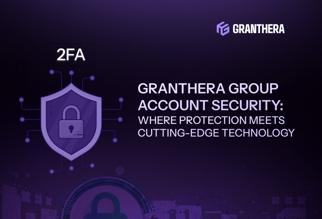 Reliability of Your Personal Account at Granthera Group: Security Starts with Technology Reliability of Your Personal Account at Granthera Group: Security Starts with Technology