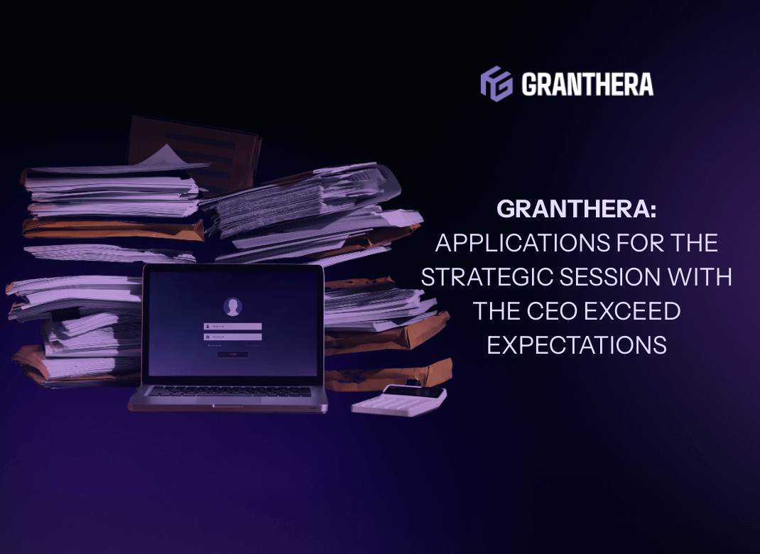 Granthera: Applications for the Strategic Session with the CEO Exceed Expectations Granthera: Applications for the Strategic Session with the CEO Exceed Expectations