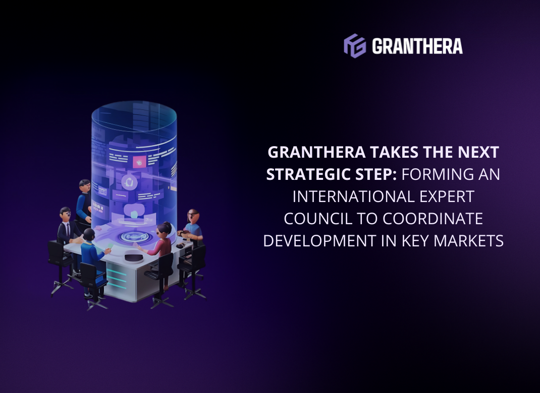 Granthera takes the next strategic step: forming an International Expert Council to coordinate development in key markets Granthera takes the next strategic step: forming an International Expert Council to coordinate development in key markets
