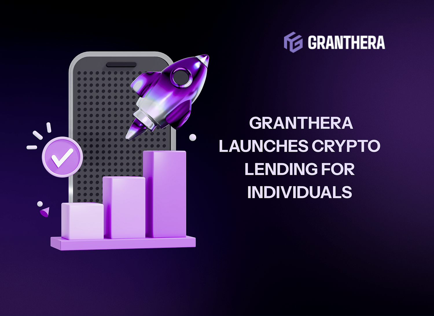 Granthera Launches Crypto Lending for Individuals: A New Standard of Speed and Trust Granthera Launches Crypto Lending for Individuals: A New Standard of Speed and Trust