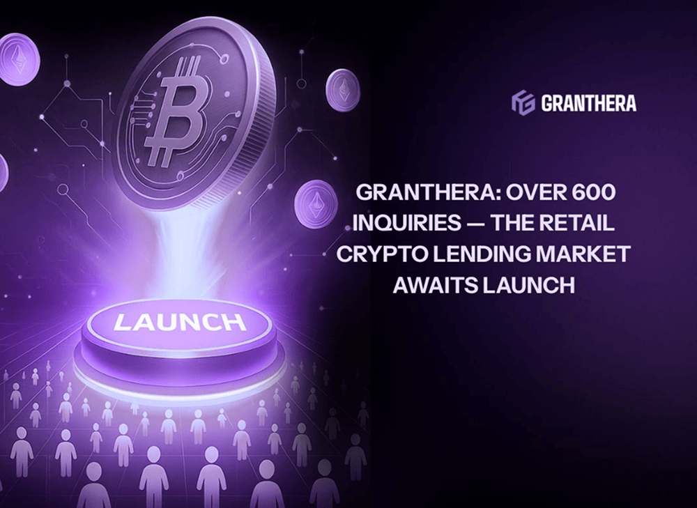 Granthera: Over 600 Inquiries — The Retail Crypto Lending Market Awaits Launch Granthera: Over 600 Inquiries — The Retail Crypto Lending Market Awaits Launch