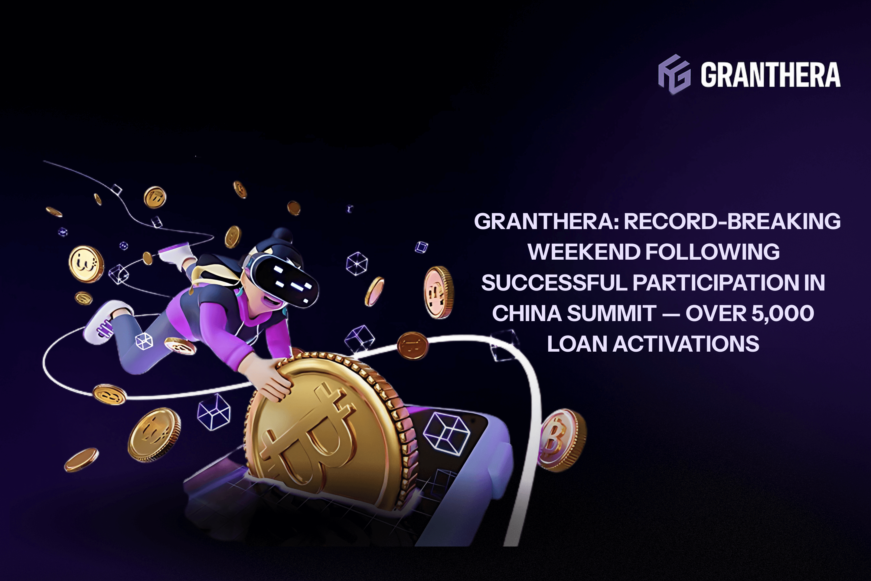 Granthera: Record-Breaking Weekend Following Successful Participation in China Summit — Over 5,000 Loan Activations