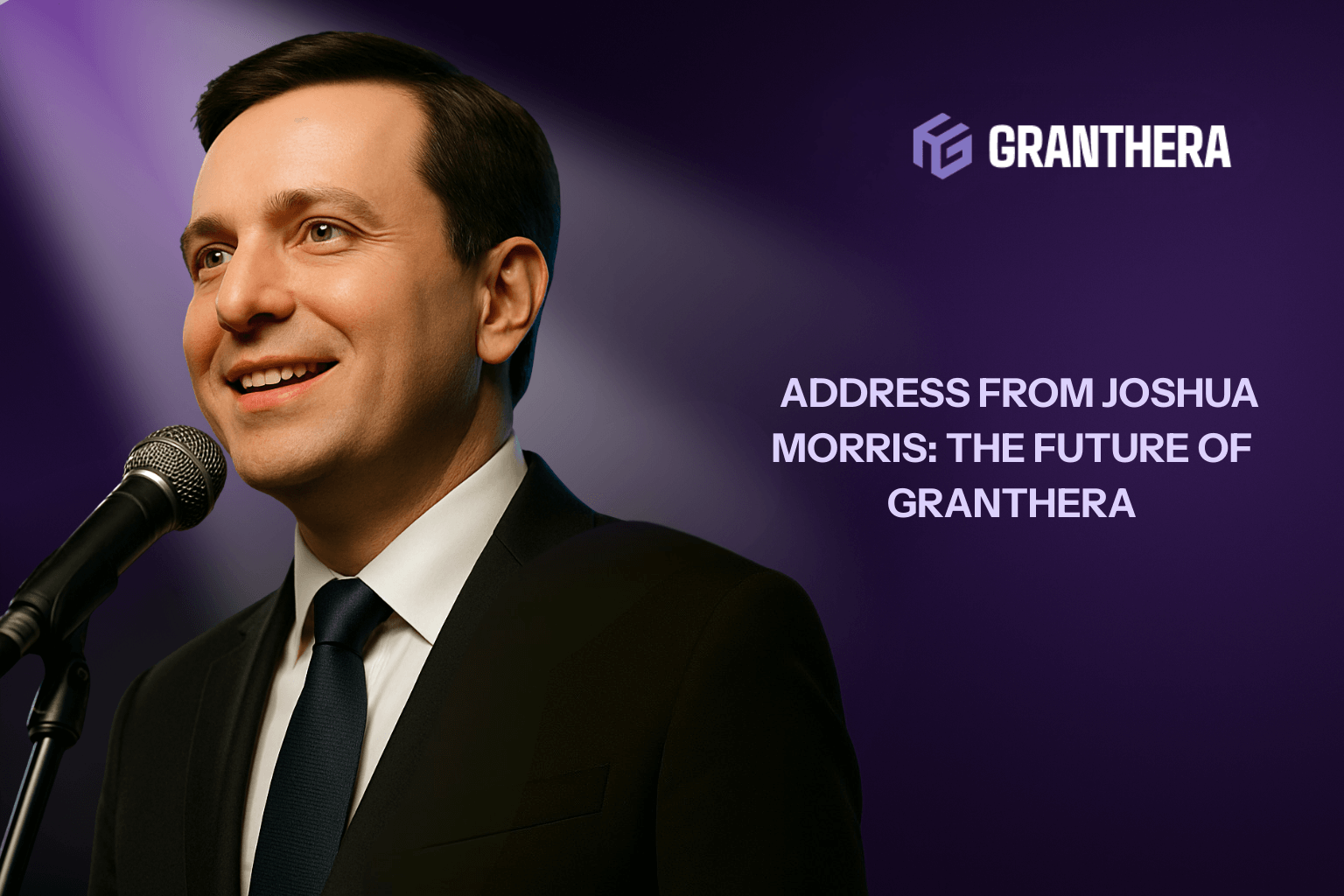  Address from Joshua Morris: The Future of Granthera